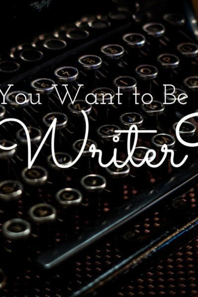 So You Want to Be a Writer? text on antique typewriter