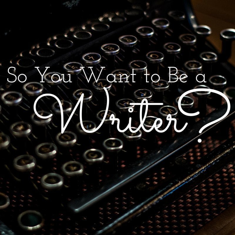 So You Want to Be a Writer? text on antique typewriter