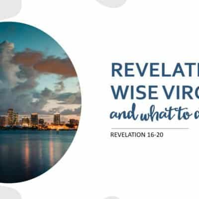 Revelation, Wise Virgins… and What to Do About It