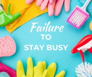 failure to stay busy