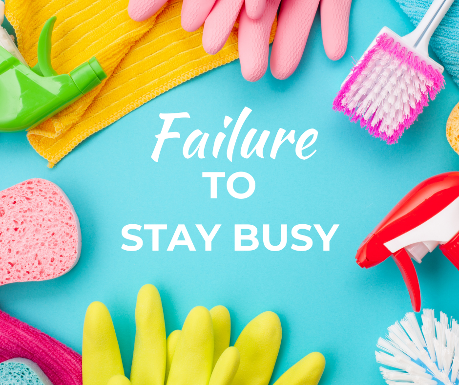 failure to stay busy